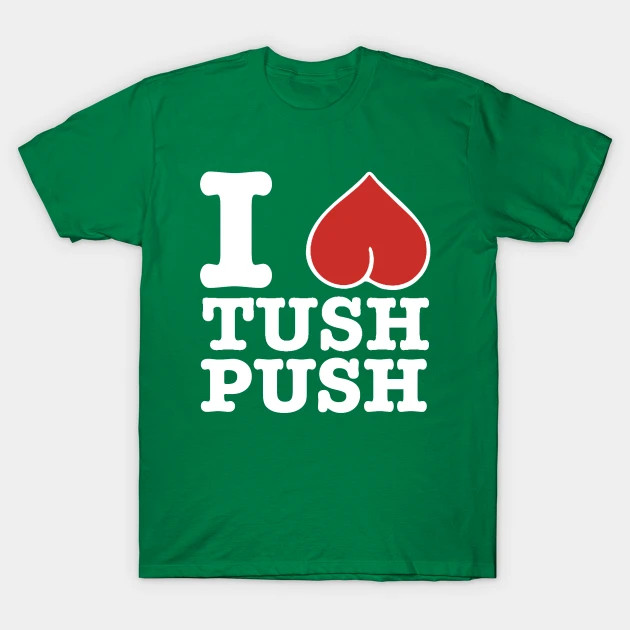 I Love Tush Push shirt