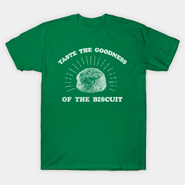 Taste The Goodness Of The Biscuit shirt