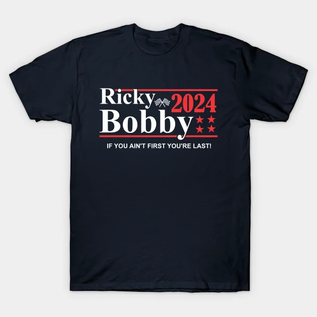 Ricky Bobby 2024 shirt