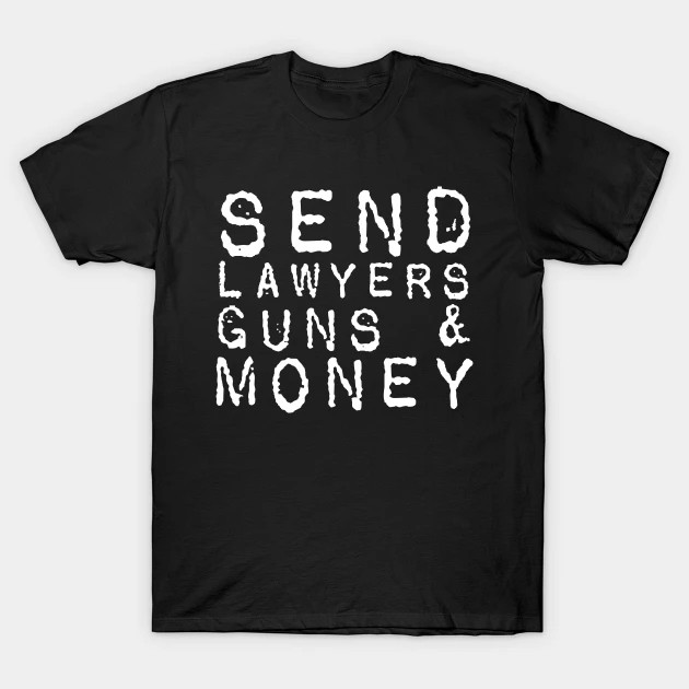 Send Lawyers Guns And Money shirt