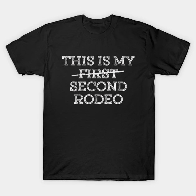 This Is My Second Rodeo shirt