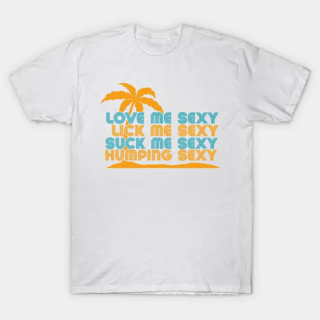 Love Me Sexy shirt
